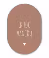 Spreuken - Ik hou van jou - Quotes Wandcirkel Ovaal Forex klein -3d