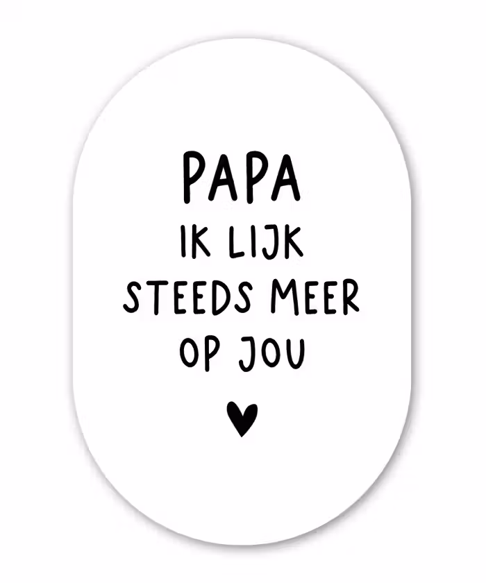 Spreuken - Papa - Papa ik lijk steeds meer op jou - Quotes - Stef Bos Wandcirkel Ovaal Forex klein -3d