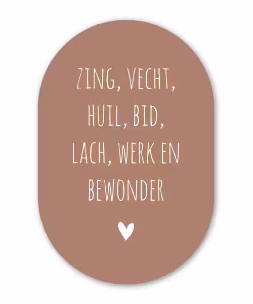Spreuken - Zing vecht huil bid lach werk en bewonder - Quotes - Ramses Shaffy Wandcirkel Ovaal Forex klein -3d
