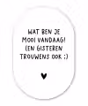 Spreuken - Wat ben je mooi vandaag - Quotes Wandcirkel Ovaal Forex klein -3d
