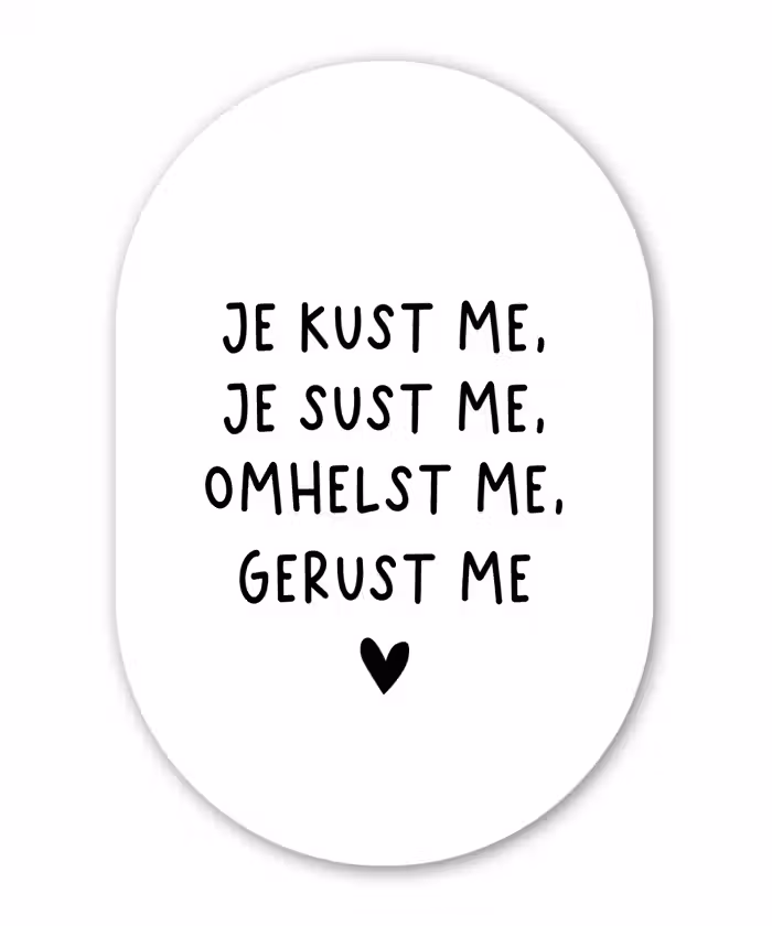 Spreuken - Quotes - Je kust je je sust me - Maaike Ouboter Wandcirkel Ovaal Forex klein -3d