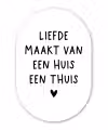 Spreuken - Quotes - Liefde maakt van een huis een thuis Wandcirkel Ovaal Forex klein -3d