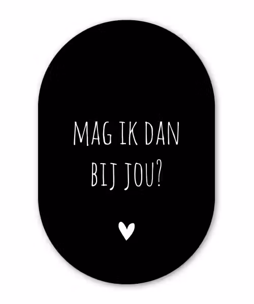 Spreuken - Quotes - Mag ik dan bij jou - Claudia de Breij Wandcirkel Ovaal Forex klein -3d