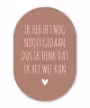 Pippi Langkous - Spreuken - Quotes - Ik heb het nog nooit gedaan dus Wandcirkel Ovaal Forex klein -3d