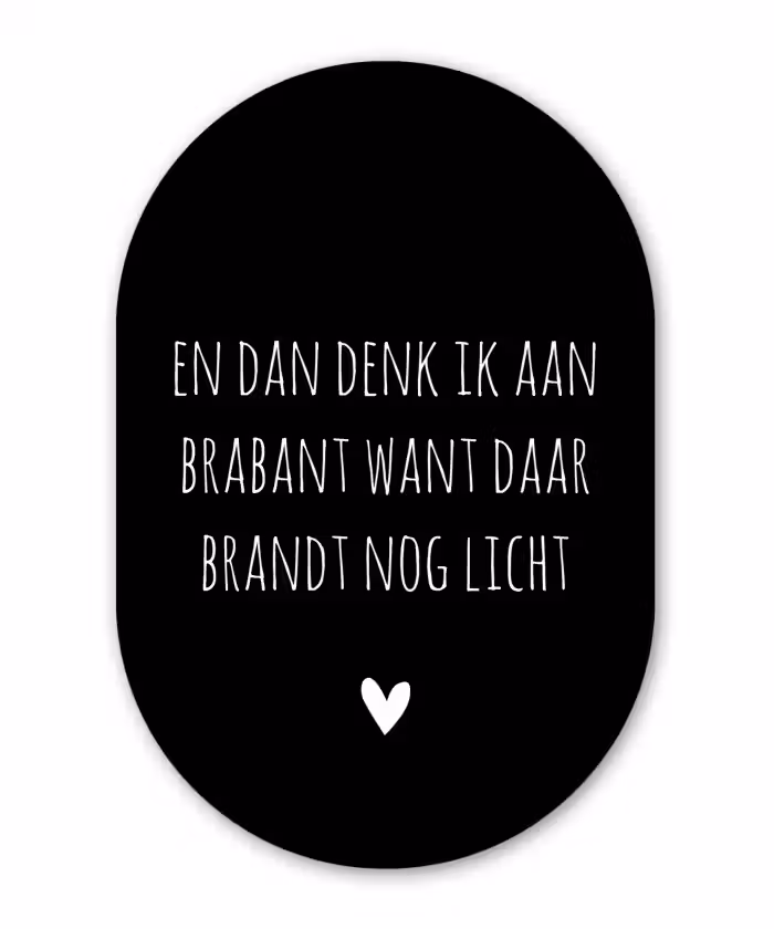Spreuken - Quotes - En dan denk ik aan Brabant - Guus Meeuwis Wandcirkel Ovaal Forex klein -3d