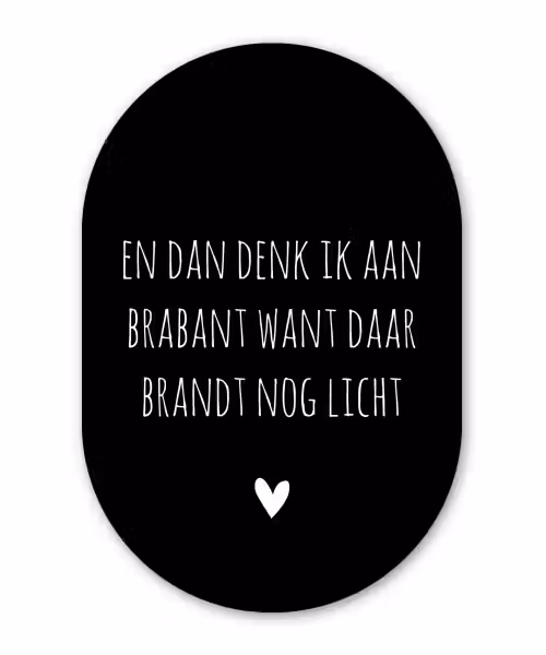 Spreuken - Quotes - En dan denk ik aan Brabant - Guus Meeuwis Wandcirkel Ovaal Forex klein -3d