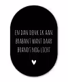 Spreuken - Quotes - En dan denk ik aan Brabant - Guus Meeuwis Wandcirkel Ovaal Forex klein -3d
