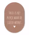 Spreuken - Thuis is het plekje waar de liefde woont - Quotes Wandcirkel Ovaal Forex klein -3d