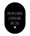 Spreuken - Doe mij maar levenslang met jou - Quotes Wandcirkel Ovaal Forex klein -3d