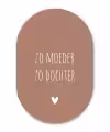 Zo moeder zo dochter - Dochter - Mama - Spreuken - Quotes Wandcirkel Ovaal Forex klein -3d