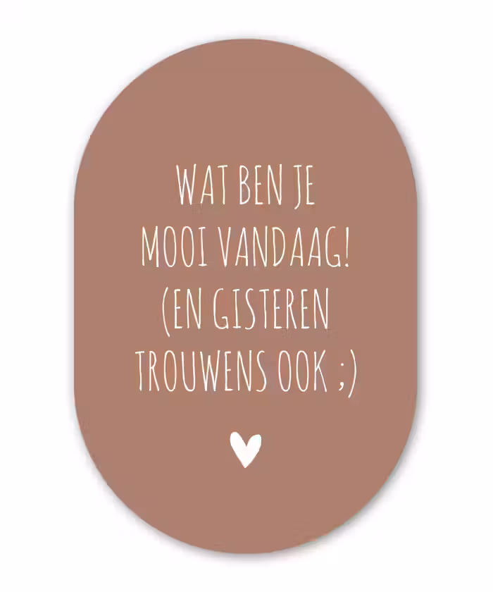 Wat ben je mooi vandaag - Quotes - Spreuken Wandcirkel Ovaal Forex klein -3d