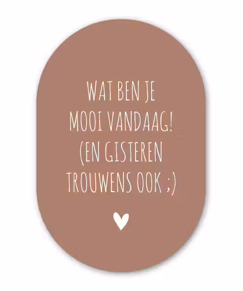 Wat ben je mooi vandaag - Quotes - Spreuken Wandcirkel Ovaal Forex klein -3d