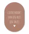 Quotes - Liefde maakt van een huis een thuis - Spreuken Wandcirkel Ovaal Forex klein -3d
