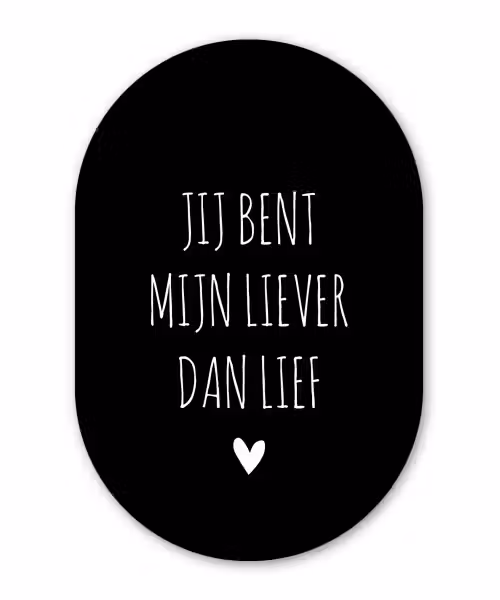 Quotes - Spreuken - Jij bent mij liever dan lief Wandcirkel Ovaal Forex klein -3d