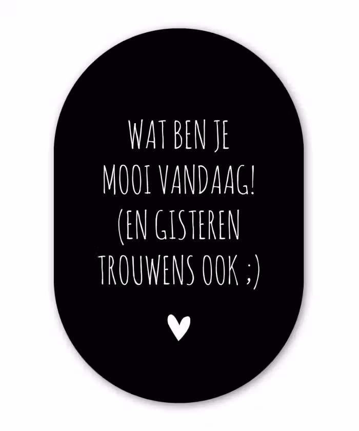 Quotes - Wat ben je mooi vandaag - Spreuken Wandcirkel Ovaal Forex klein -3d