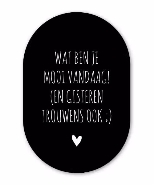 Quotes - Wat ben je mooi vandaag - Spreuken Wandcirkel Ovaal Forex klein -3d