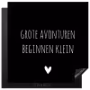 Grote avonturen beginnen klein - Spreuken - Quotes Inductie beschermer vinyl 3mm middel -3d