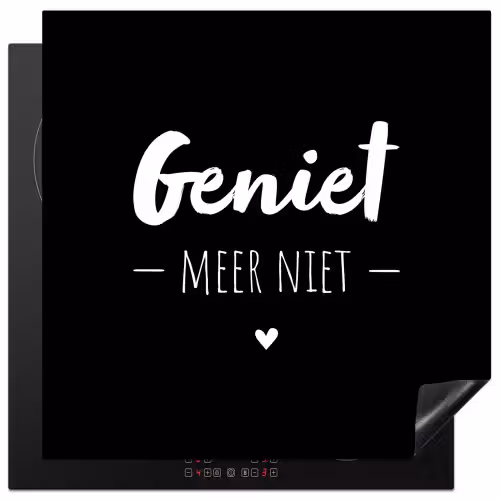 Geniet meer niet - Quotes - Genieten - Tekst Inductie beschermer vinyl 3mm middel -3d