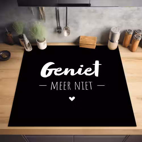 Geniet meer niet - Quotes - Genieten - Tekst Inductie beschermer vinyl 3mm middel -sfeer5