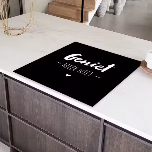 Geniet meer niet - Quotes - Genieten - Tekst Inductie beschermer vinyl 3mm middel -sfeer8