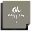Oh happy day - Quotes - Tekst - Zomer Inductie beschermer vinyl 3mm middel -3d