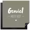 Spreuken - Geniet meer niet - Zomer - Tekst - Genieten Inductie beschermer vinyl 3mm middel -3d