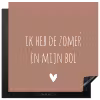 Spreuken - Ik heb de zomer in mijn bol - Quotes - André Hazes Inductie beschermer vinyl 3mm middel -3d