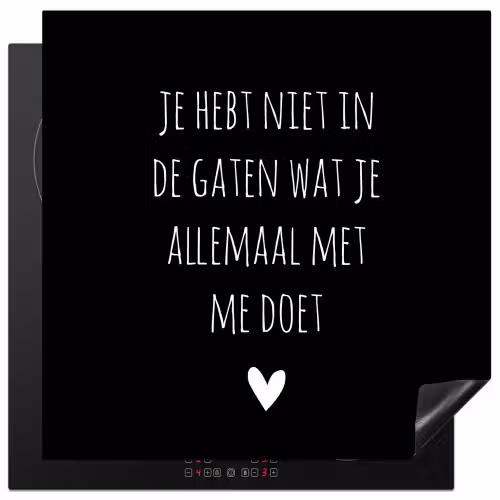 Spreuken - Wat je allemaal met me doet - Quotes Inductie beschermer vinyl 3mm middel -3d