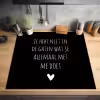 Spreuken - Wat je allemaal met me doet - Quotes Inductie beschermer vinyl 3mm middel -sfeer5