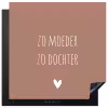 Spreuken - Zo moeder zo dochter - Mama - Dochter - Quotes Inductie beschermer vinyl 3mm middel -3d