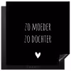 Spreuken - Zo moeder zo dochter - Dochter - Mama - Quotes Inductie beschermer vinyl 3mm middel -3d