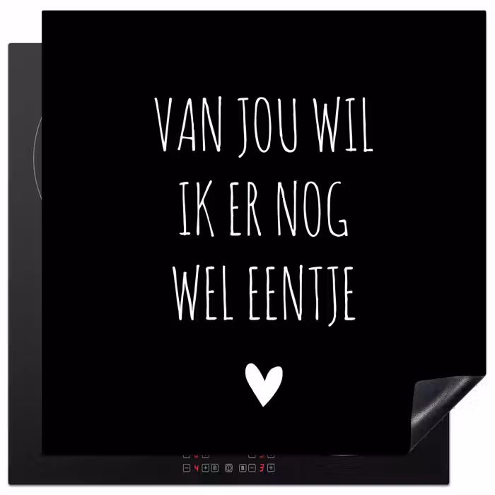 Spreuken - Quotes - Van jou wil ik er nog wel eentje Inductie beschermer vinyl 3mm middel -3d