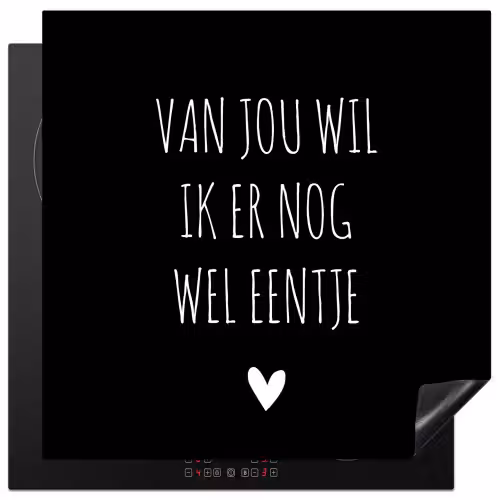 Spreuken - Quotes - Van jou wil ik er nog wel eentje Inductie beschermer vinyl 3mm middel -3d