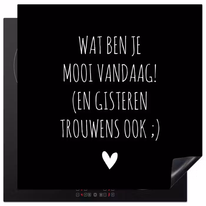 Spreuken - Quotes - Wat ben je mooi vandaag Inductie beschermer vinyl 3mm middel -3d