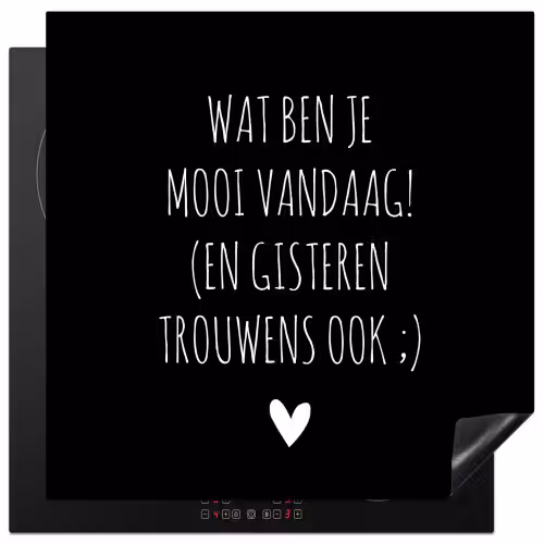 Spreuken - Quotes - Wat ben je mooi vandaag Inductie beschermer vinyl 3mm middel -3d