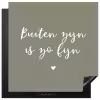 Tekst - Buiten zijn is zo fijn - Zomer - Spreuken Inductie beschermer vinyl 3mm middel -3d