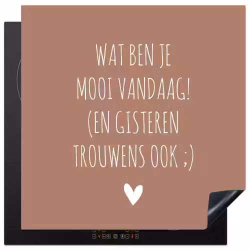 Wat ben je mooi vandaag - Spreuken - Quotes Inductie beschermer vinyl 3mm middel -3d
