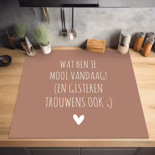 Wat ben je mooi vandaag - Spreuken - Quotes Inductie beschermer vinyl 3mm middel -sfeer5