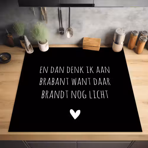 Quotes - En dan denk ik aan Brabant - Spreuken - Guus Meeuwis Inductie beschermer vinyl 3mm middel -sfeer5