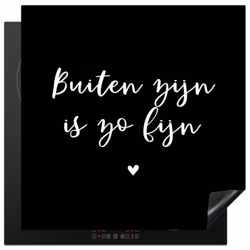 Quotes - Tuin - Buiten zijn is zo fijn - Tekst Inductie beschermer vinyl 3mm middel -3d