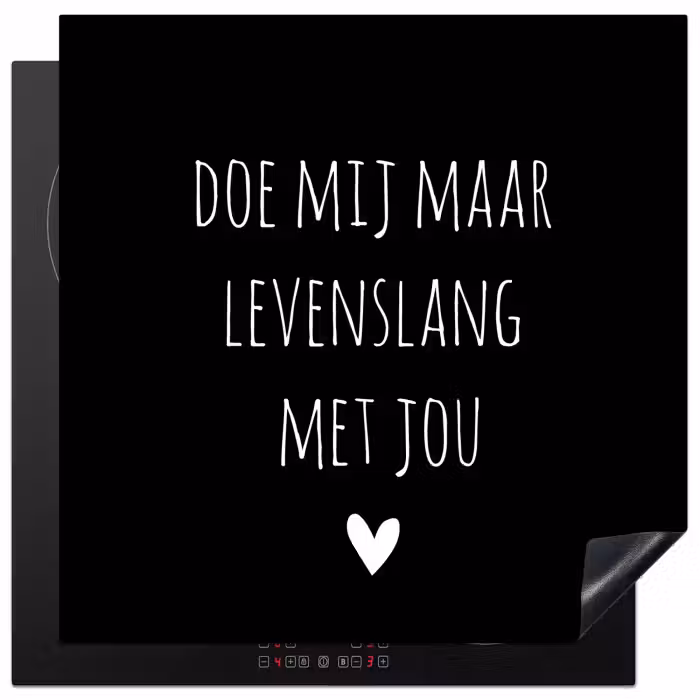 Quotes - Doe mij maar levenslang met jou - Spreuken Inductie beschermer vinyl 3mm middel -3d