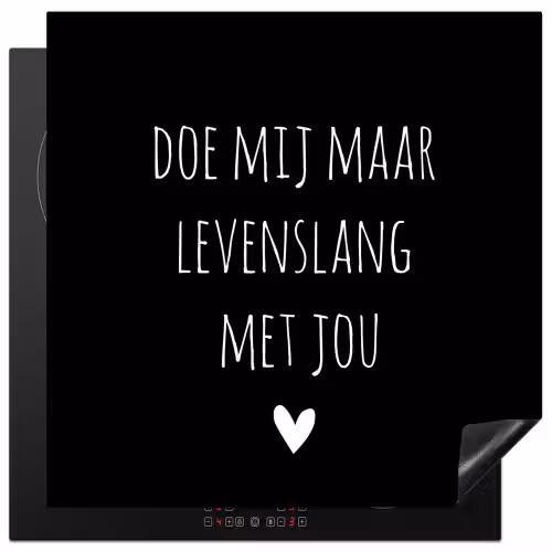 Quotes - Doe mij maar levenslang met jou - Spreuken Inductie beschermer vinyl 3mm middel -3d