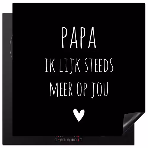 Quotes - Papa ik lijk steeds meer op jou - Stef Bos - Papa - Spreuken Inductie beschermer vinyl 3mm middel -3d