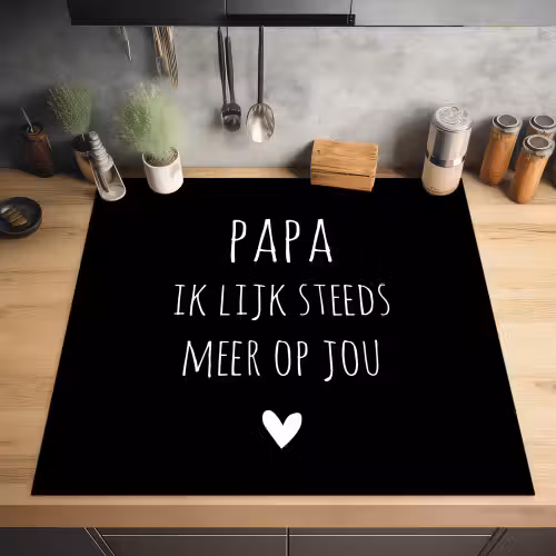 Quotes - Papa ik lijk steeds meer op jou - Stef Bos - Papa - Spreuken Inductie beschermer vinyl 3mm middel -sfeer5