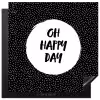 Quotes - Tekst - Oh happy day - Geluk Inductie beschermer vinyl 3mm middel -3d