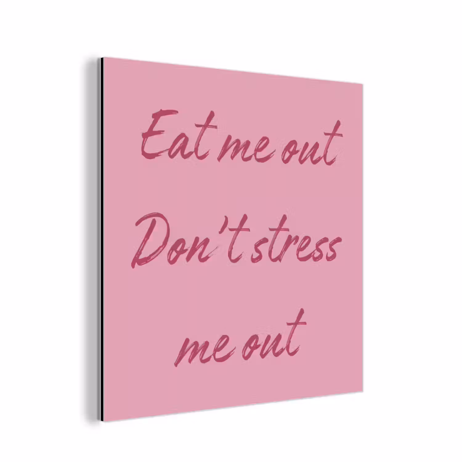 Eat me out don't stress me out - Roze - Handgeschreven aluminium wit klein -3d