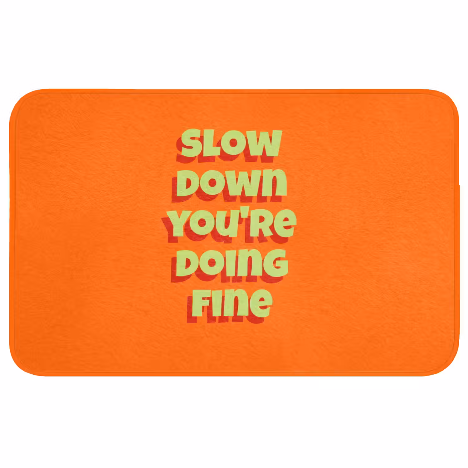 Slow down you're doing fine - Oranje - Simple Badmat middel -3d