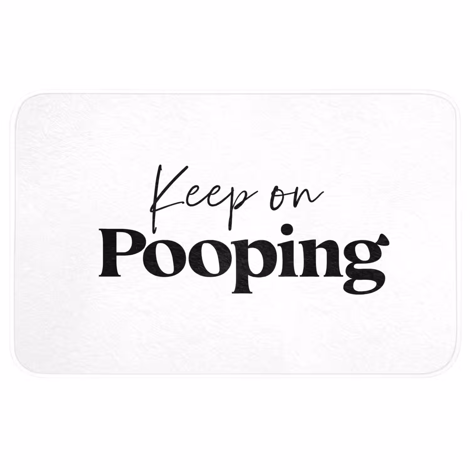 Spreuken - Keep on pooping - Wit - Quotes Badmat middel -3d