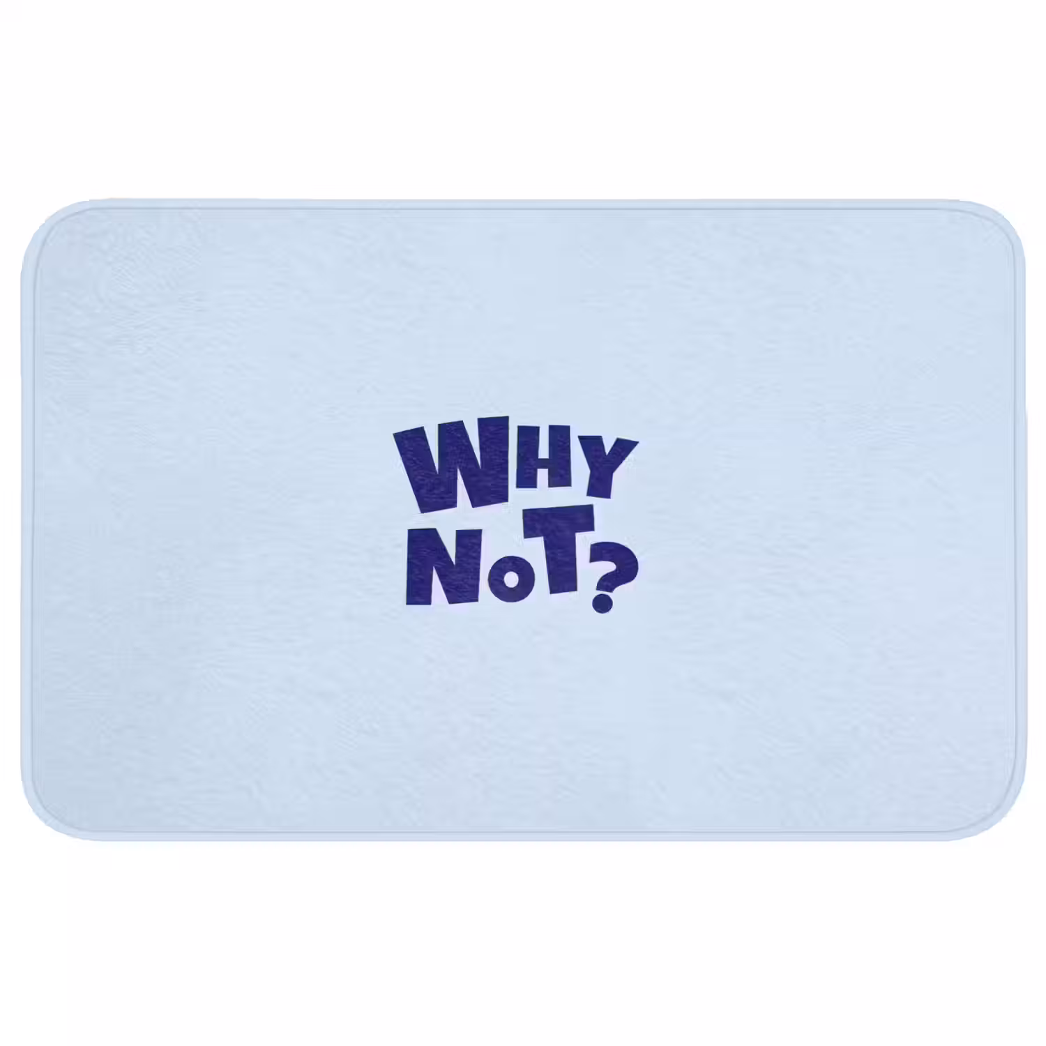 Why not - Blauw - Licht blauw - Quote Badmat middel -3d