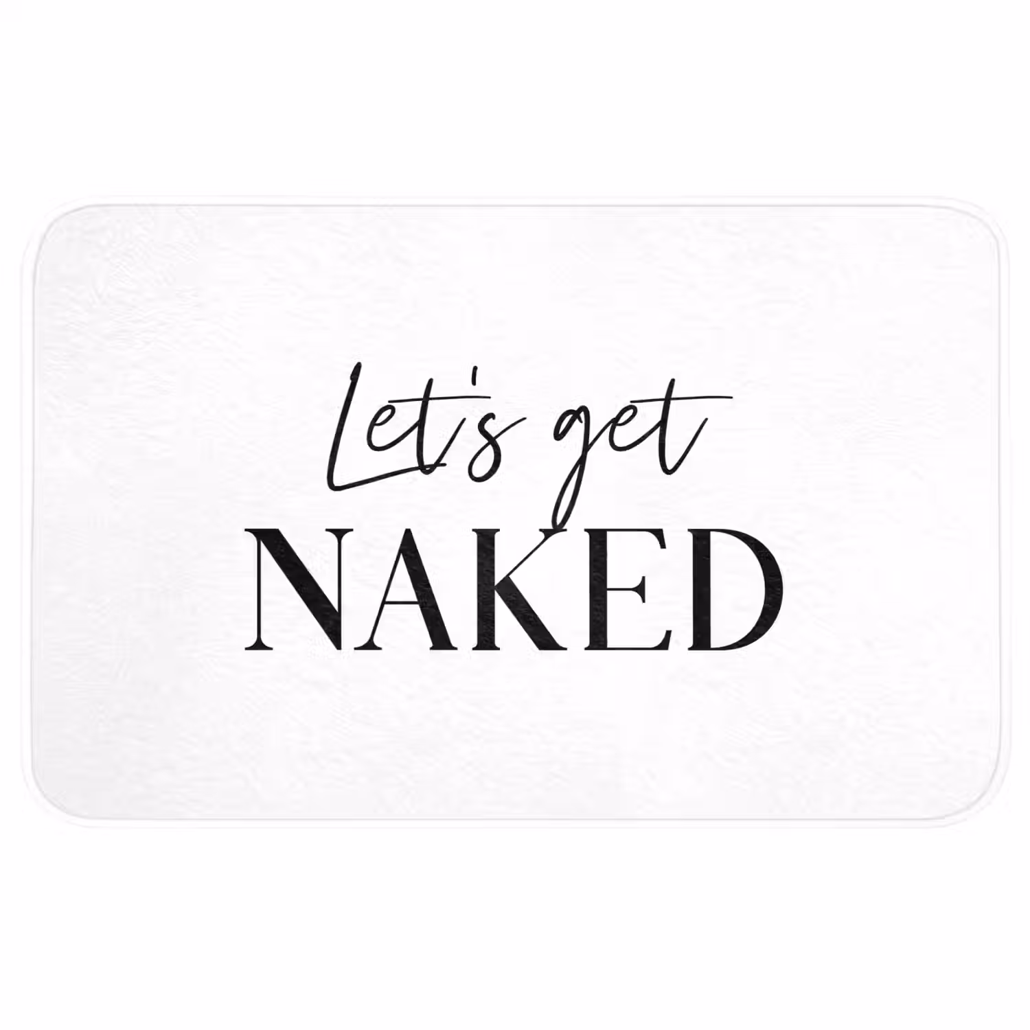 Quotes - Let's get naked - Wit - Spreuk Badmat middel -3d